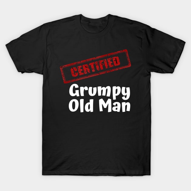 Certified grumpy old man T-Shirt by Comic Dzyns